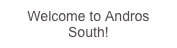 Welcome to Andros South!