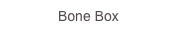 Bone Box