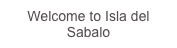 Welcome to Isla del Sabalo